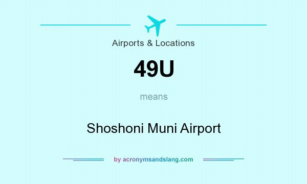 What does 49U mean? It stands for Shoshoni Muni Airport