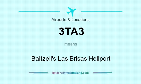 What does 3TA3 mean? It stands for Baltzell`s Las Brisas Heliport