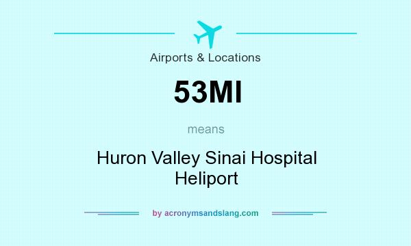 What does 53MI mean? It stands for Huron Valley Sinai Hospital Heliport