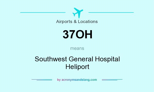 What does 37OH mean? It stands for Southwest General Hospital Heliport