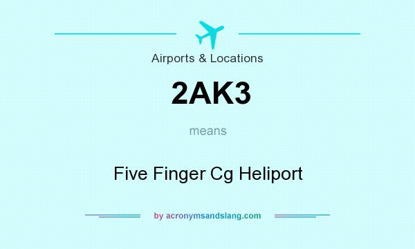 What does 2AK3 mean? It stands for Five Finger Cg Heliport