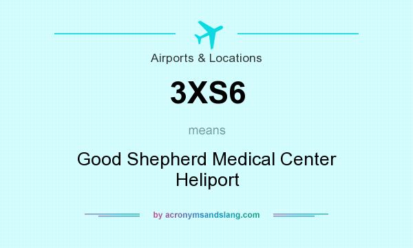 What does 3XS6 mean? It stands for Good Shepherd Medical Center Heliport