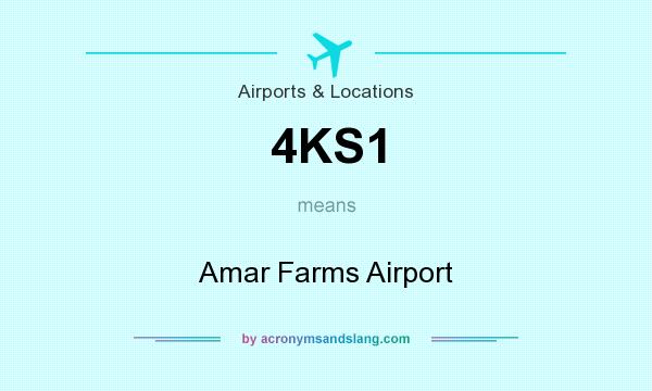 What does 4KS1 mean? It stands for Amar Farms Airport