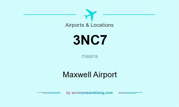 What does 3NC7 mean? It stands for Maxwell Airport