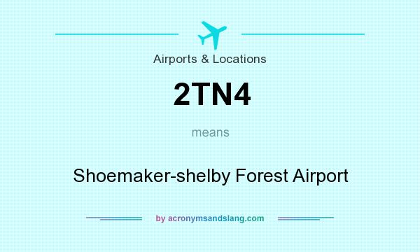 What does 2TN4 mean? It stands for Shoemaker-shelby Forest Airport