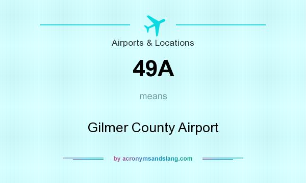 What does 49A mean? It stands for Gilmer County Airport