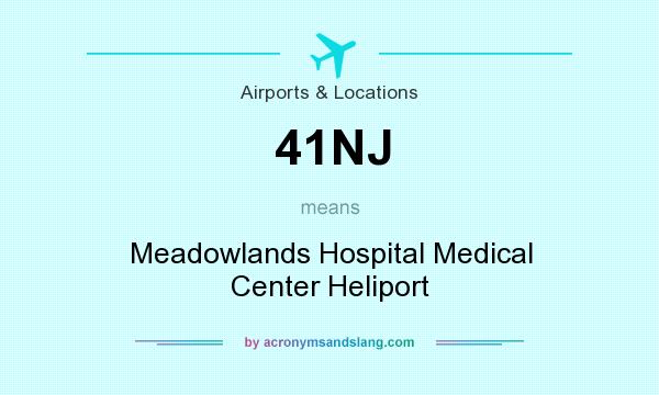 What does 41NJ mean? It stands for Meadowlands Hospital Medical Center Heliport