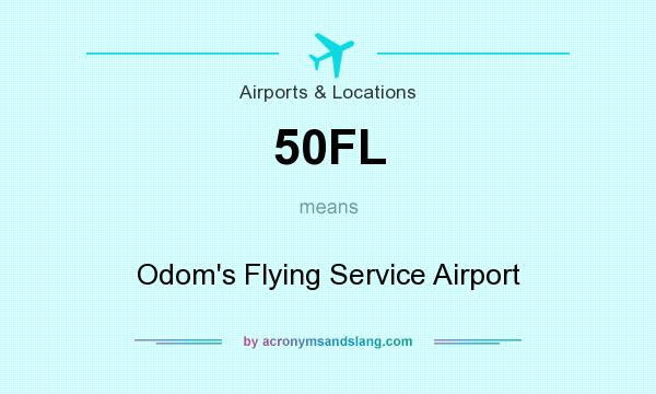 What does 50FL mean? It stands for Odom`s Flying Service Airport