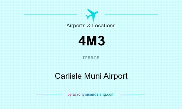 What does 4M3 mean? It stands for Carlisle Muni Airport