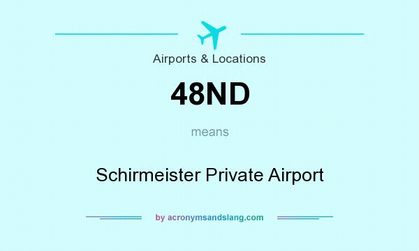 What does 48ND mean? It stands for Schirmeister Private Airport