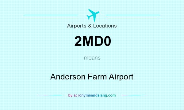 What does 2MD0 mean? It stands for Anderson Farm Airport