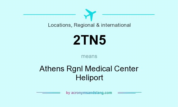 What does 2TN5 mean? It stands for Athens Rgnl Medical Center Heliport