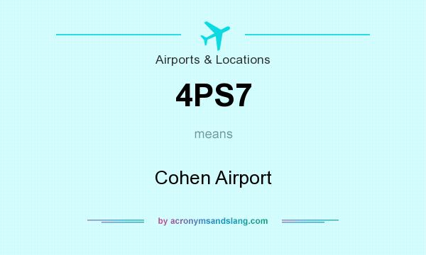 What does 4PS7 mean? It stands for Cohen Airport