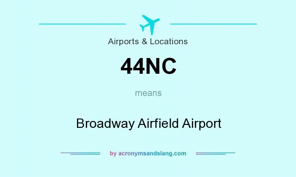 What does 44NC mean? It stands for Broadway Airfield Airport
