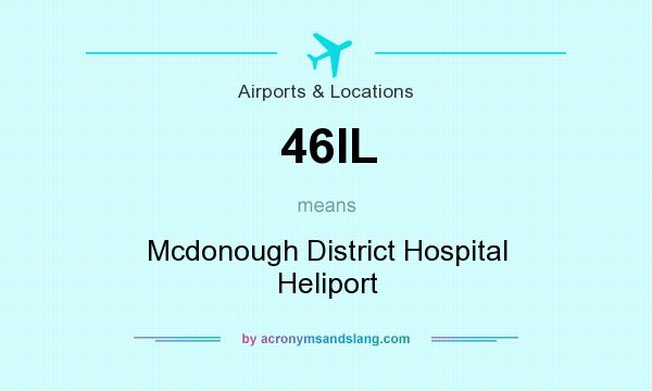 What does 46IL mean? It stands for Mcdonough District Hospital Heliport