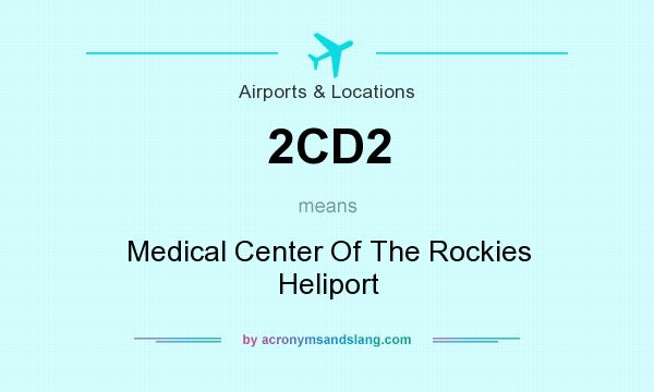 What does 2CD2 mean? It stands for Medical Center Of The Rockies Heliport
