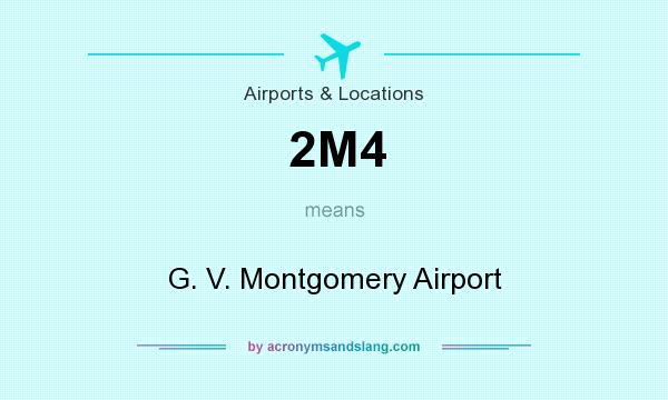 What does 2M4 mean? It stands for G. V. Montgomery Airport