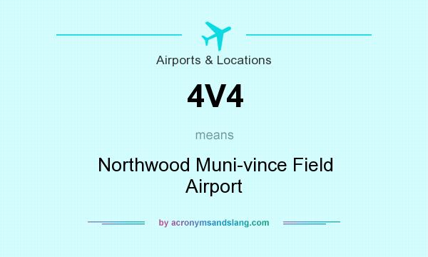 What does 4V4 mean? It stands for Northwood Muni-vince Field Airport