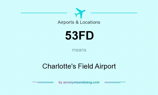 What does 53FD mean? It stands for Charlotte`s Field Airport