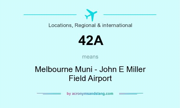 What does 42A mean? It stands for Melbourne Muni - John E Miller Field Airport