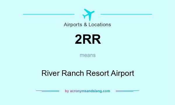 What does 2RR mean? It stands for River Ranch Resort Airport