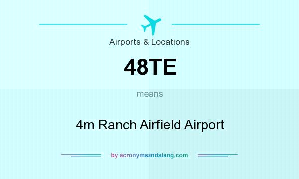 What does 48TE mean? It stands for 4m Ranch Airfield Airport