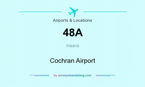 What does 48A mean? It stands for Cochran Airport