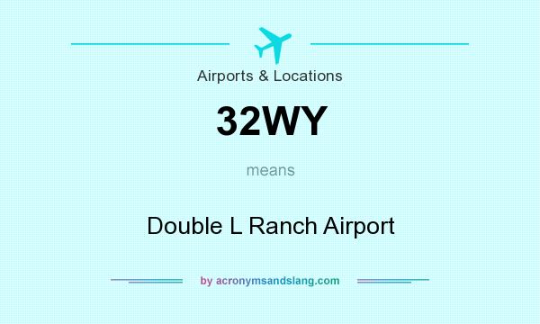 What does 32WY mean? It stands for Double L Ranch Airport