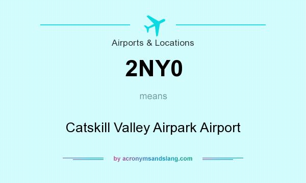 What does 2NY0 mean? It stands for Catskill Valley Airpark Airport