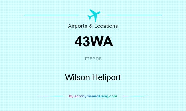 What does 43WA mean? It stands for Wilson Heliport