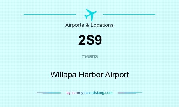 What does 2S9 mean? It stands for Willapa Harbor Airport