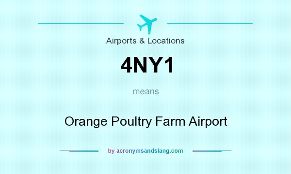 What does 4NY1 mean? It stands for Orange Poultry Farm Airport