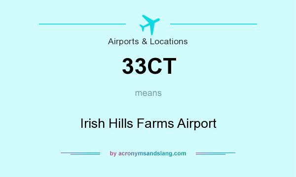 What does 33CT mean? It stands for Irish Hills Farms Airport
