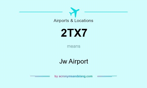 What does 2TX7 mean? It stands for Jw Airport