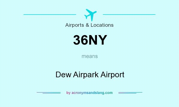What does 36NY mean? It stands for Dew Airpark Airport