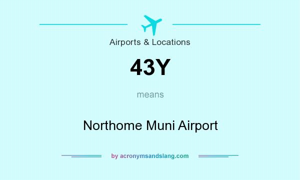 What does 43Y mean? It stands for Northome Muni Airport