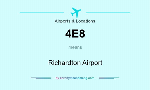 What does 4E8 mean? It stands for Richardton Airport