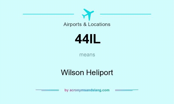 What does 44IL mean? It stands for Wilson Heliport