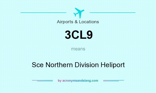 What does 3CL9 mean? It stands for Sce Northern Division Heliport