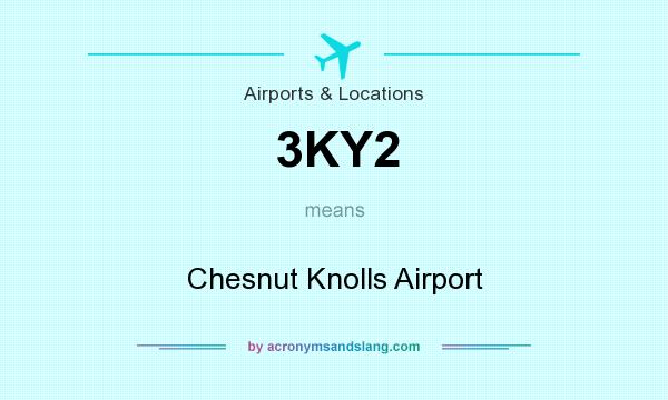 What does 3KY2 mean? It stands for Chesnut Knolls Airport