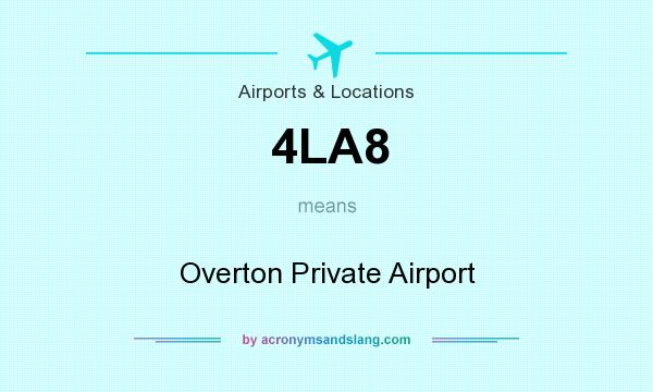 What does 4LA8 mean? It stands for Overton Private Airport