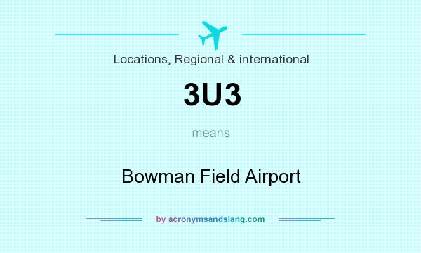 What does 3U3 mean? It stands for Bowman Field Airport