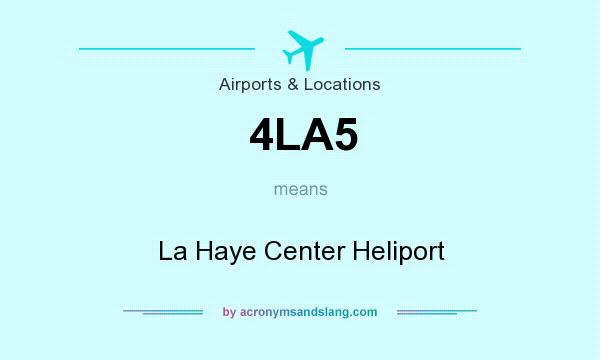 What does 4LA5 mean? It stands for La Haye Center Heliport