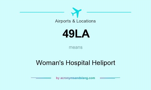 What does 49LA mean? It stands for Woman`s Hospital Heliport