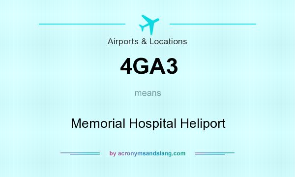 What does 4GA3 mean? It stands for Memorial Hospital Heliport