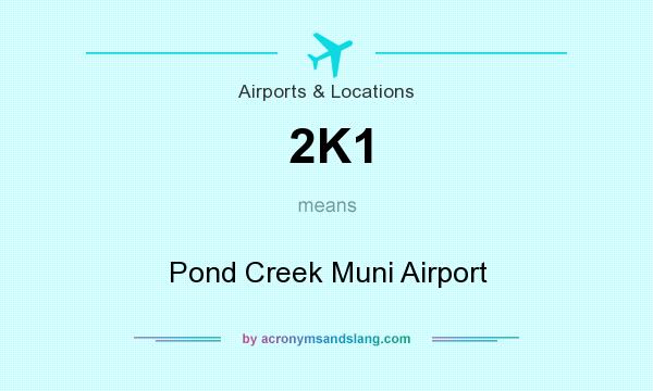 What does 2K1 mean? It stands for Pond Creek Muni Airport