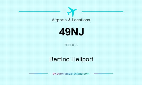 What does 49NJ mean? It stands for Bertino Heliport