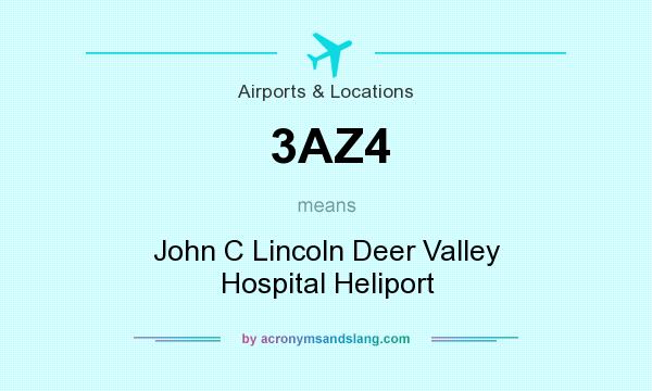 What does 3AZ4 mean? It stands for John C Lincoln Deer Valley Hospital Heliport