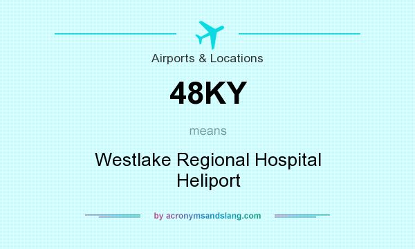 What does 48KY mean? It stands for Westlake Regional Hospital Heliport
