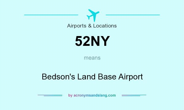 What does 52NY mean? It stands for Bedson`s Land Base Airport
